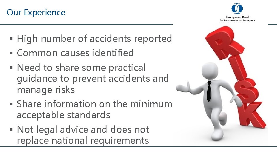 Our Experience § High number of accidents reported § Common causes identified § Need