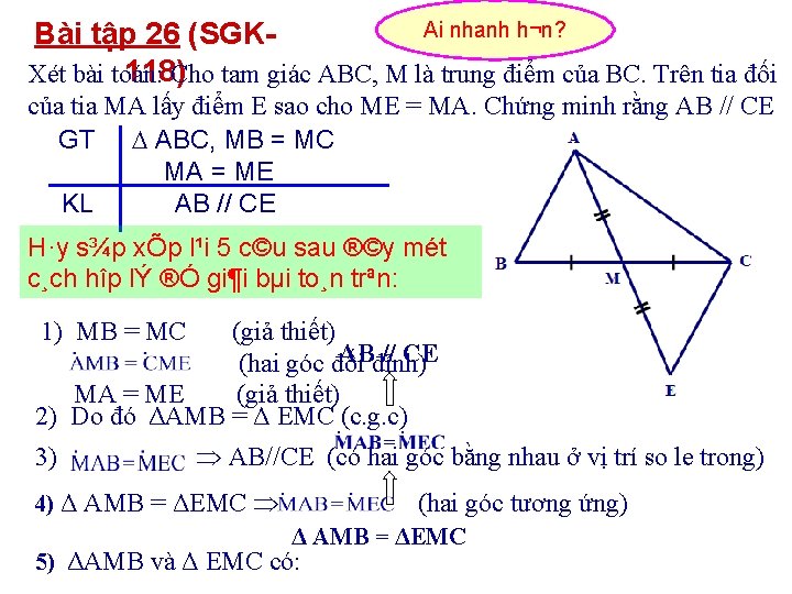 Ai nhanh h¬n? Bài tập 26 (SGK 118)Cho tam giác ABC, M là trung