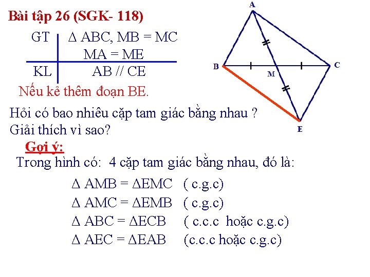 Bài tập 26 (SGK- 118) GT ABC, MB = MC MA = ME KL