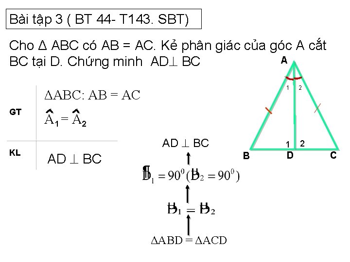 Bài tập 3 ( BT 44 - T 143. SBT) Cho Δ ABC có