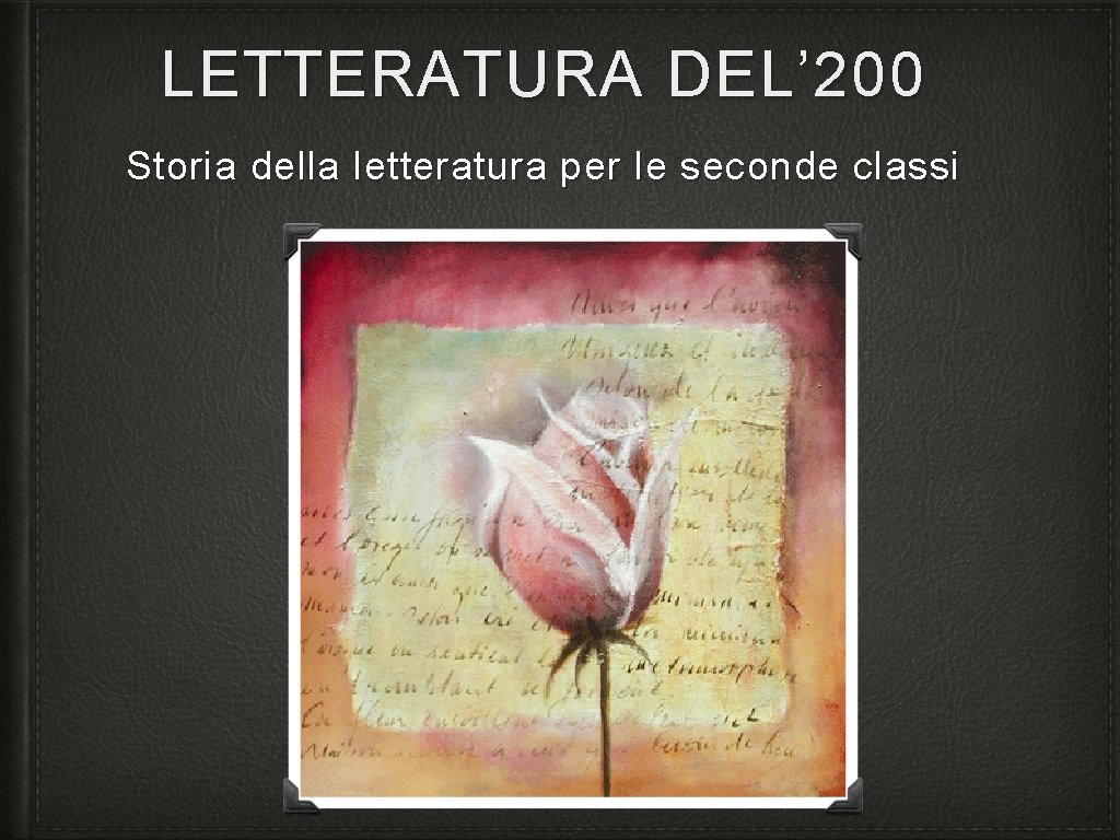 LETTERATURA DEL’ 200 Storia della letteratura per le seconde classi 