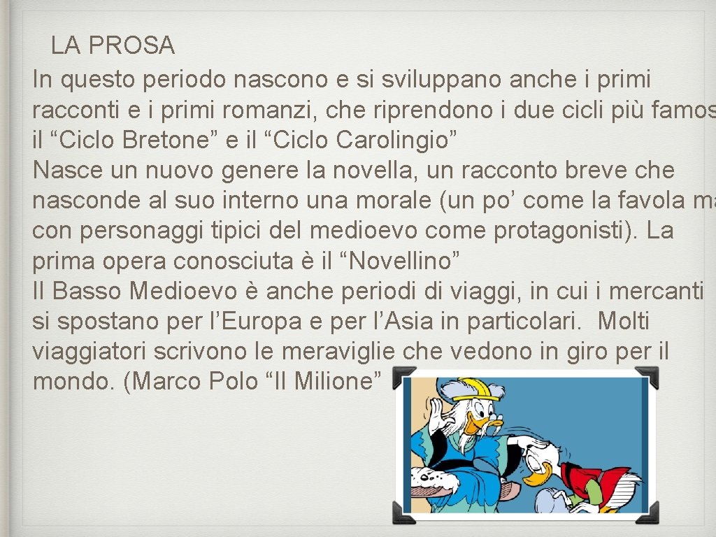 LA PROSA In questo periodo nascono e si sviluppano anche i primi racconti e