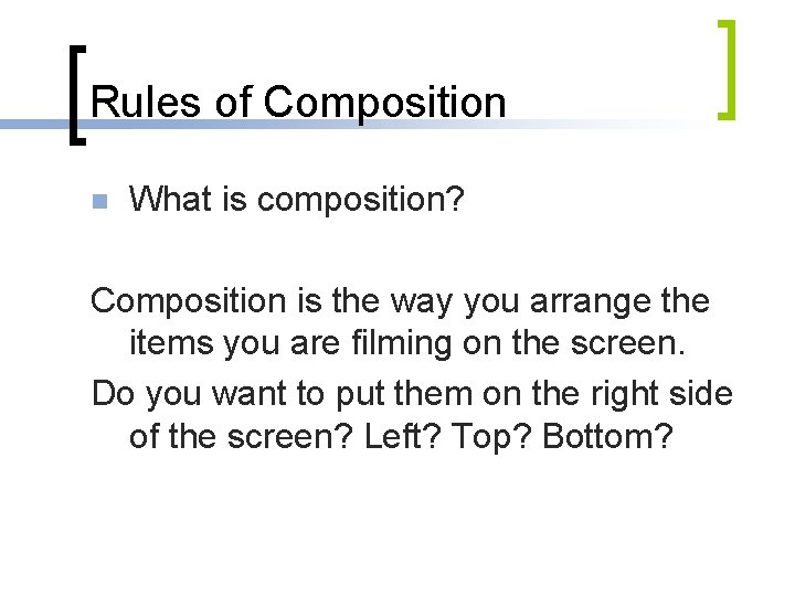 Rules of Composition n What is composition? Composition is the way you arrange the