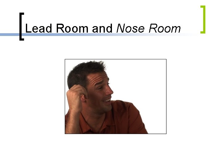 Lead Room and Nose Room 