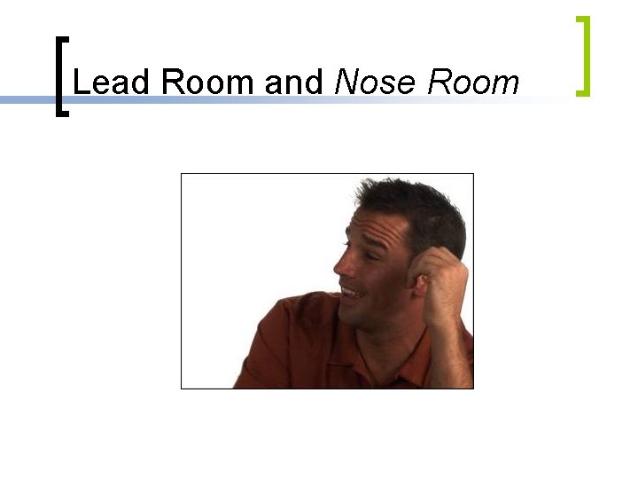 Lead Room and Nose Room 