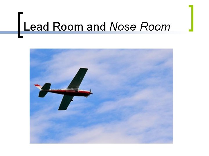 Lead Room and Nose Room 