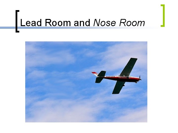 Lead Room and Nose Room 
