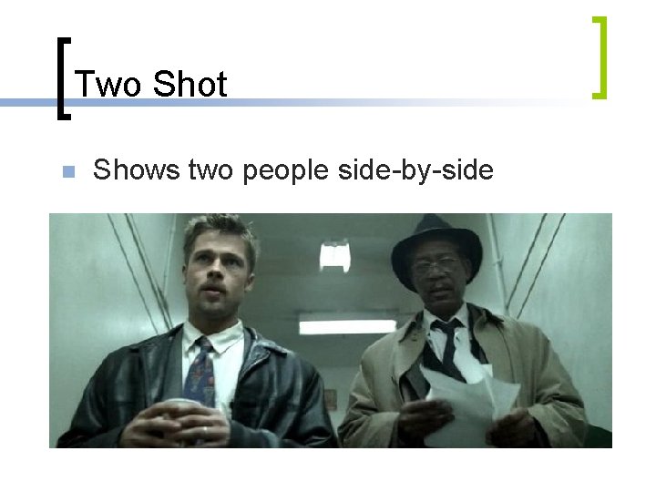 Two Shot n Shows two people side-by-side 