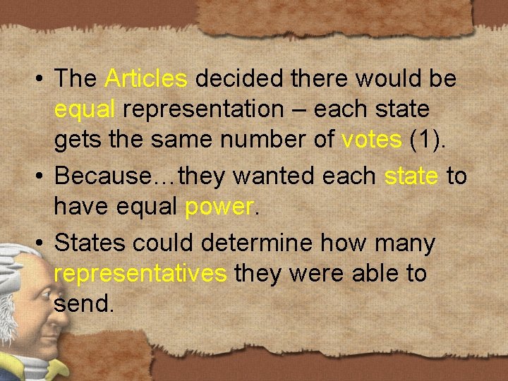  • The Articles decided there would be equal representation – each state gets