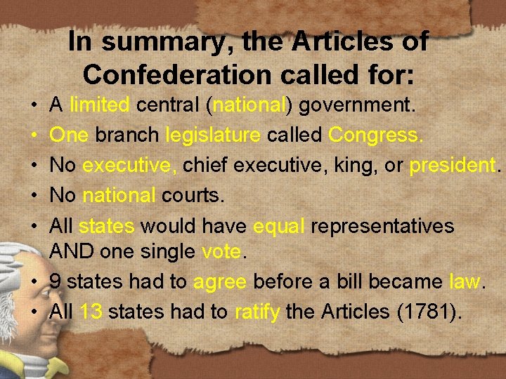 In summary, the Articles of Confederation called for: • • • A limited central