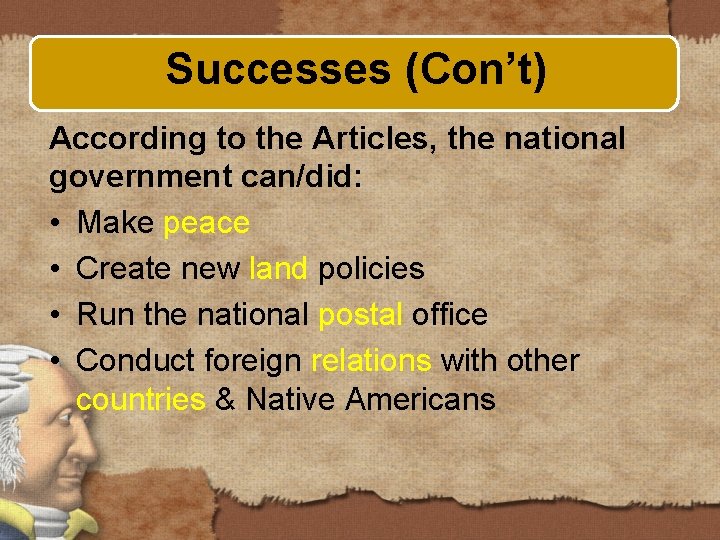 Successes (Con’t) According to the Articles, the national government can/did: • Make peace •