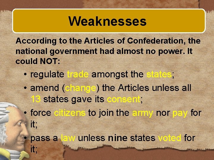 Weaknesses According to the Articles of Confederation, the national government had almost no power.