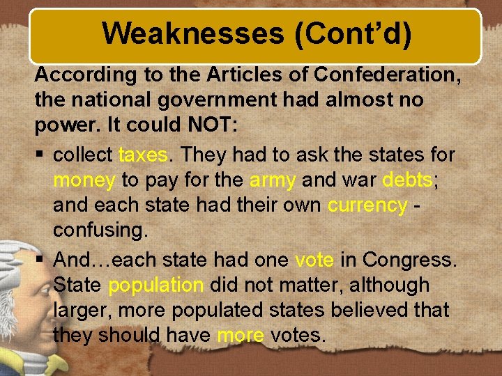 Weaknesses (Cont’d) According to the Articles of Confederation, the national government had almost no