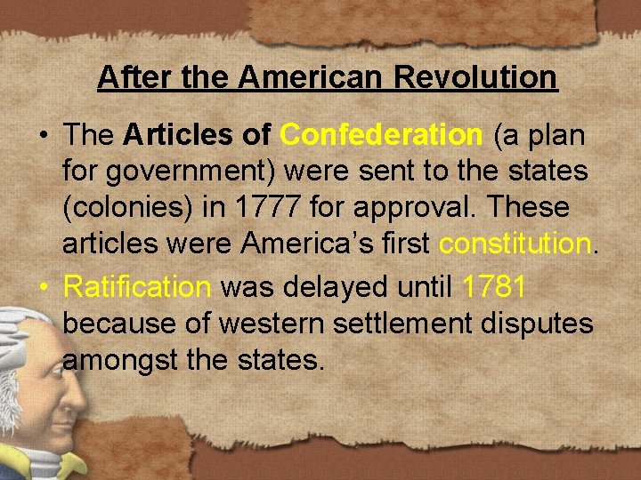 After the American Revolution • The Articles of Confederation (a plan for government) were