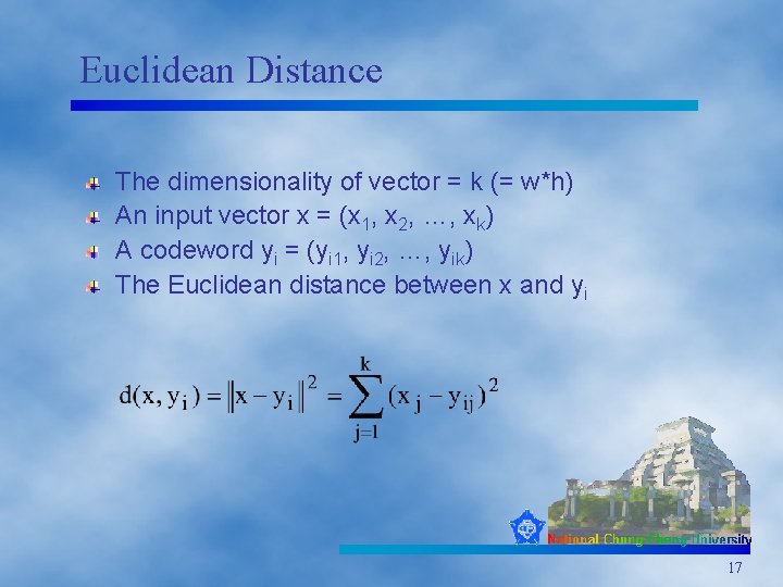 Euclidean Distance The dimensionality of vector = k (= w*h) An input vector x