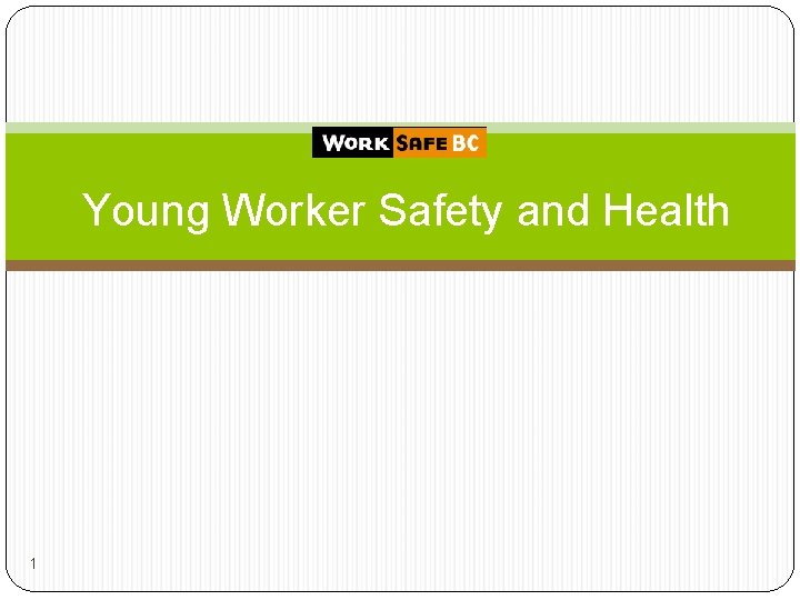 Young Worker Safety and Health 1 