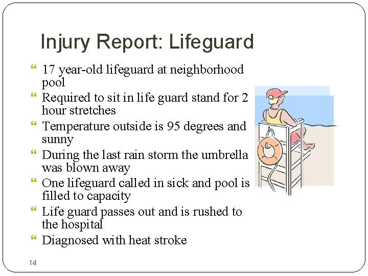 Injury Report: Lifeguard 17 year-old lifeguard at neighborhood 14 pool Required to sit in