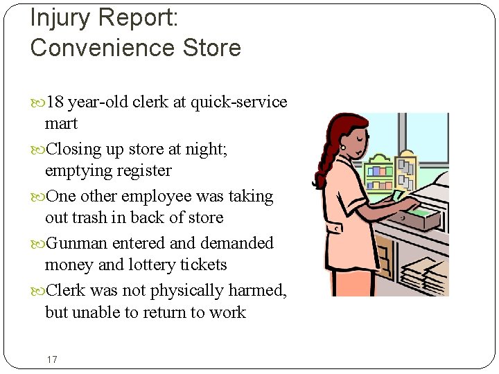 Injury Report: Convenience Store 18 year-old clerk at quick-service mart Closing up store at