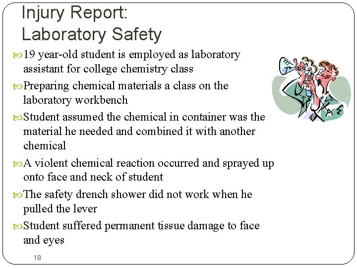 Injury Report: Laboratory Safety 19 year-old student is employed as laboratory assistant for college