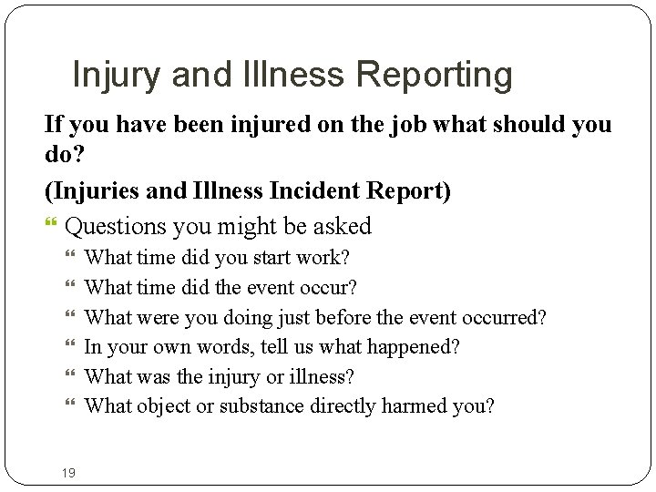 Injury and Illness Reporting If you have been injured on the job what should