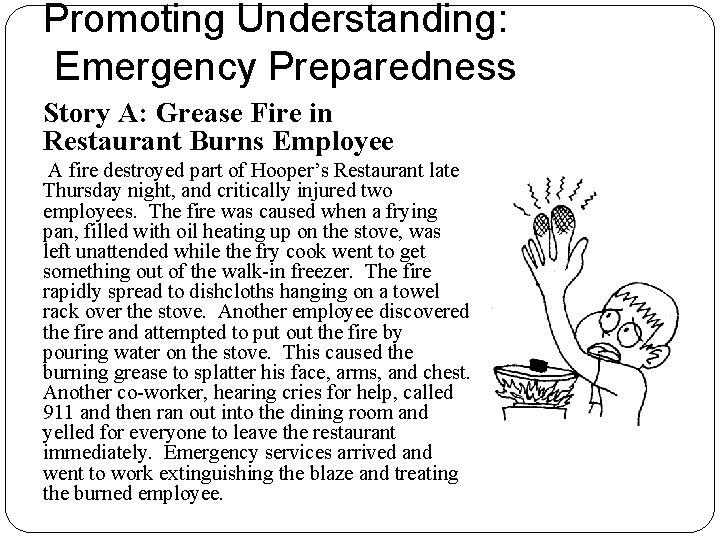 Promoting Understanding: Emergency Preparedness Story A: Grease Fire in Restaurant Burns Employee A fire