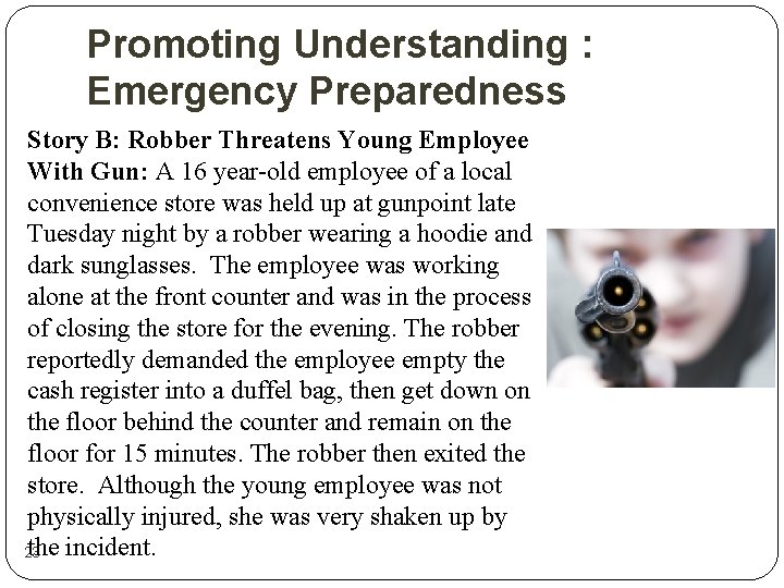 Promoting Understanding : Emergency Preparedness Story B: Robber Threatens Young Employee With Gun: A