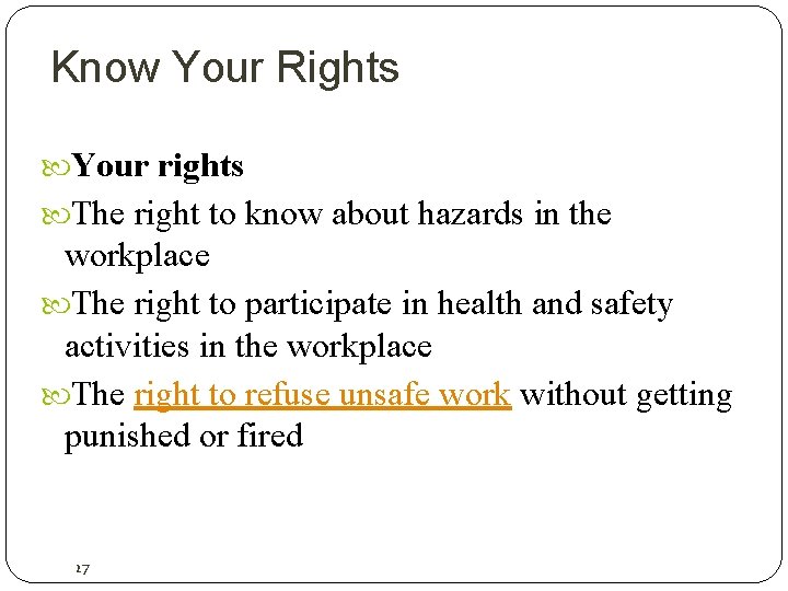 Know Your Rights Your rights The right to know about hazards in the workplace