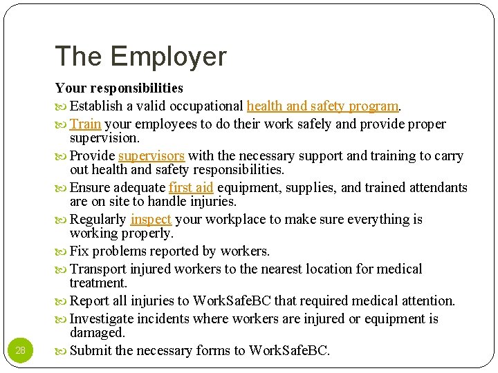 The Employer 28 Your responsibilities Establish a valid occupational health and safety program. Train