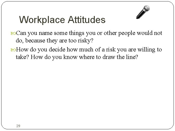 Workplace Attitudes Can you name some things you or other people would not do,