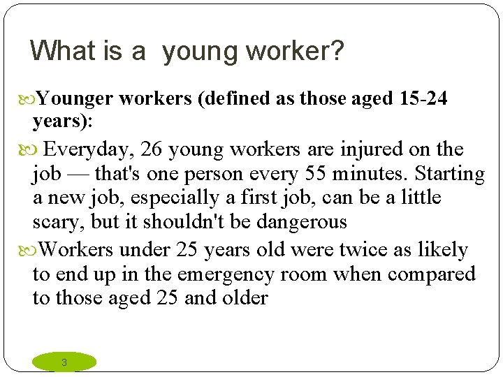 What is a young worker? Younger workers (defined as those aged 15 -24 years):