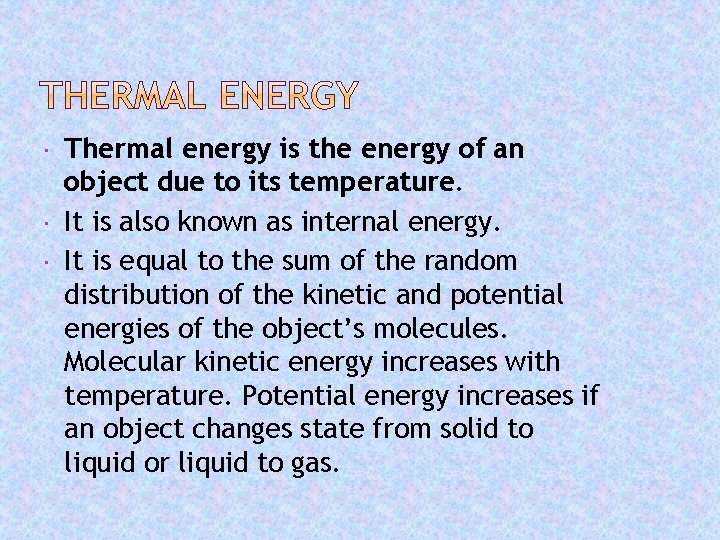  Thermal energy is the energy of an object due to its temperature. It