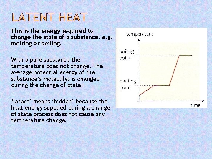 This is the energy required to change the state of a substance. e. g.