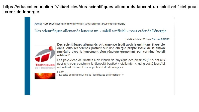 https: //eduscol. education. fr/sti/articles/des-scientifiques-allemands-lancent-un-soleil-artificiel-pour -creer-de-lenergie 