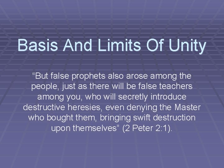 Basis And Limits Of Unity “But false prophets also arose among the people, just
