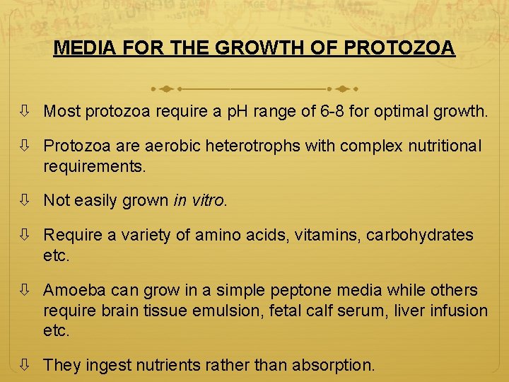 MEDIA FOR THE GROWTH OF PROTOZOA Most protozoa require a p. H range of