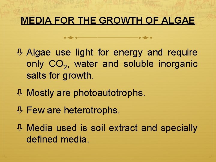 MEDIA FOR THE GROWTH OF ALGAE Algae use light for energy and require only