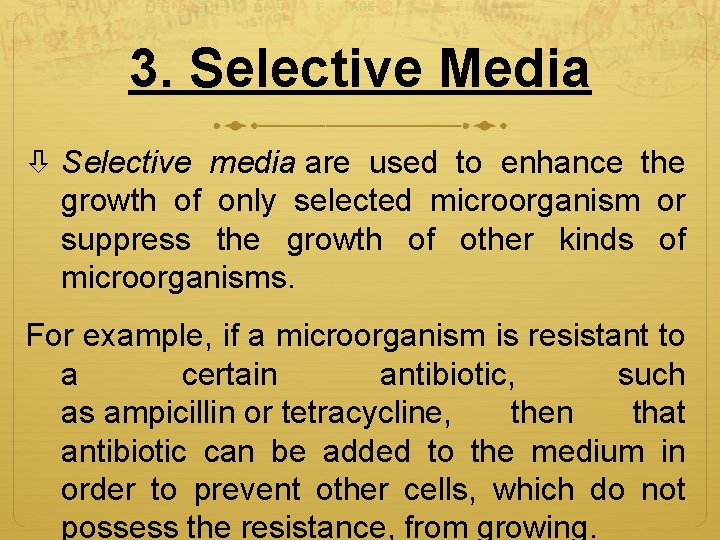 3. Selective Media Selective media are used to enhance the growth of only selected
