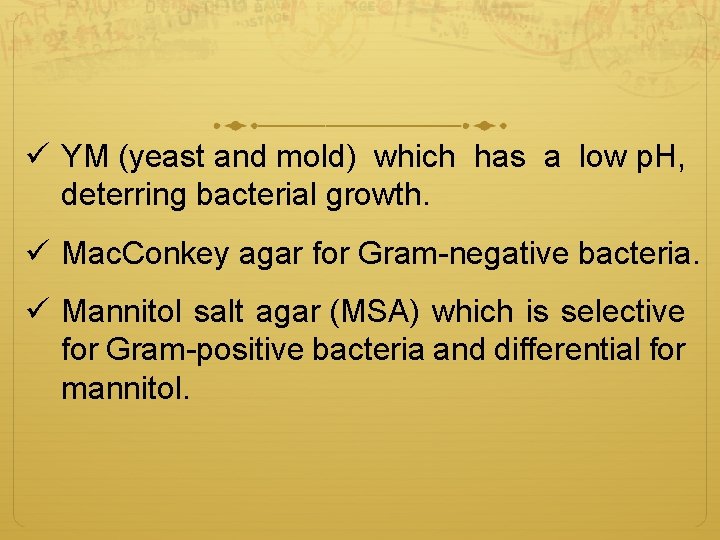 ü YM (yeast and mold) which has a low p. H, deterring bacterial growth.