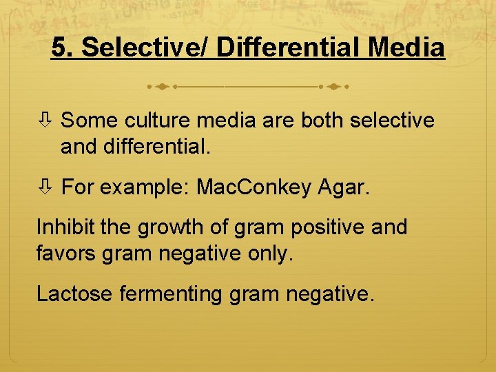 5. Selective/ Differential Media Some culture media are both selective and differential. For example: