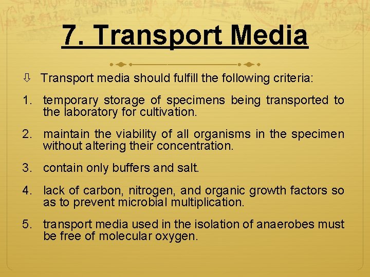 7. Transport Media Transport media should fulfill the following criteria: 1. temporary storage of