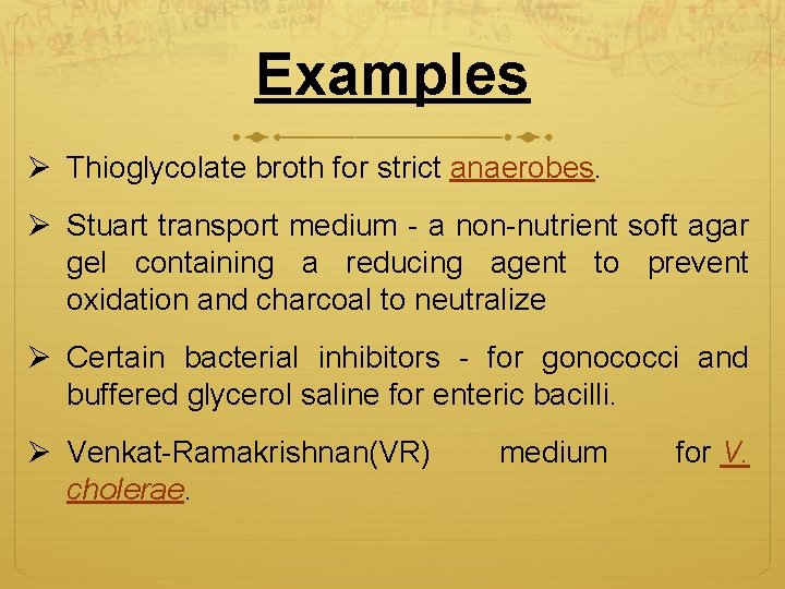 Examples Ø Thioglycolate broth for strict anaerobes. Ø Stuart transport medium - a non-nutrient