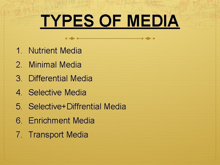 TYPES OF MEDIA 1. Nutrient Media 2. Minimal Media 3. Differential Media 4. Selective