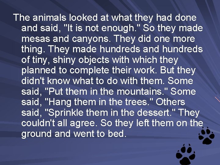 The animals looked at what they had done and said, "It is not enough. The animals looked at what they had done and said, "It is not enough.