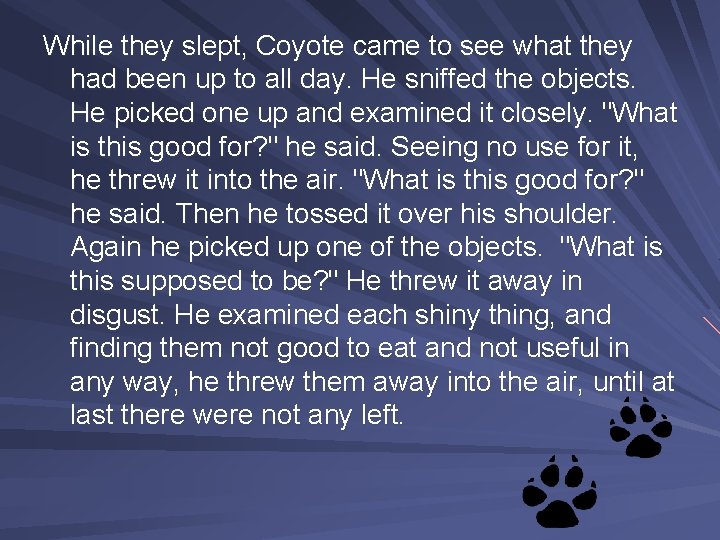 While they slept, Coyote came to see what they had been up to all While they slept, Coyote came to see what they had been up to all