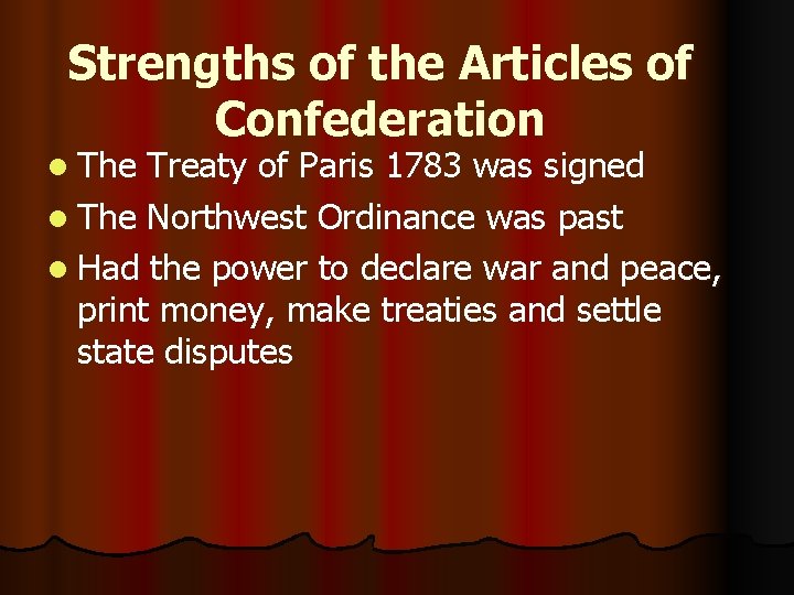 Strengths of the Articles of Confederation l The Treaty of Paris 1783 was signed