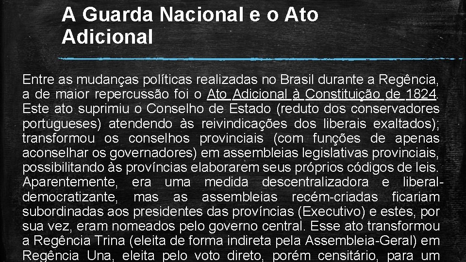 A Guarda Nacional e o Ato Adicional Entre as mudanças políticas realizadas no Brasil