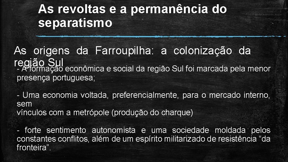 As revoltas e a permanência do separatismo As origens da Farroupilha: a colonização da