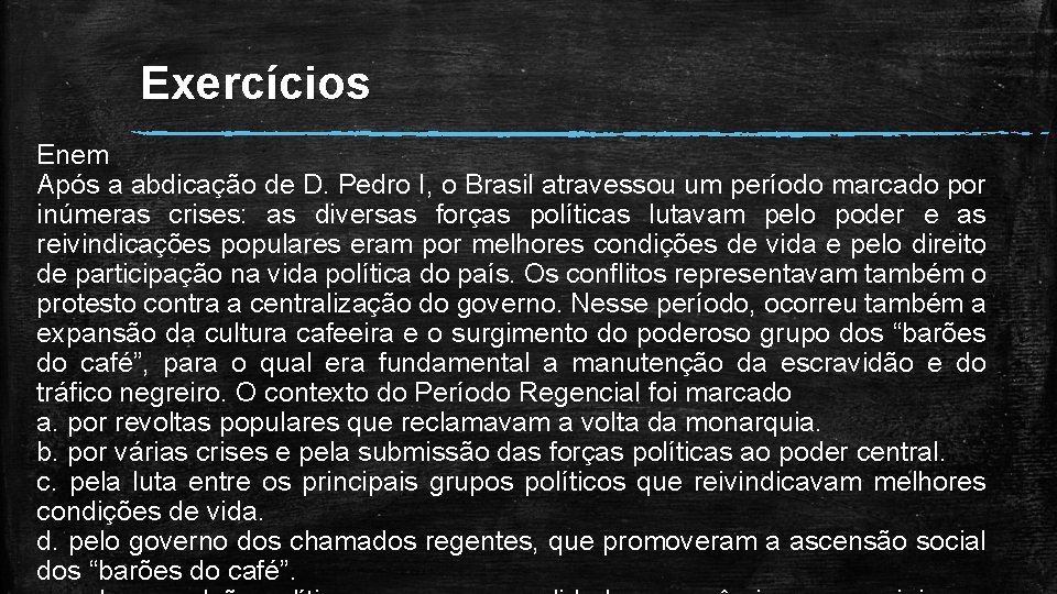 Exercícios Enem Após a abdicação de D. Pedro I, o Brasil atravessou um período