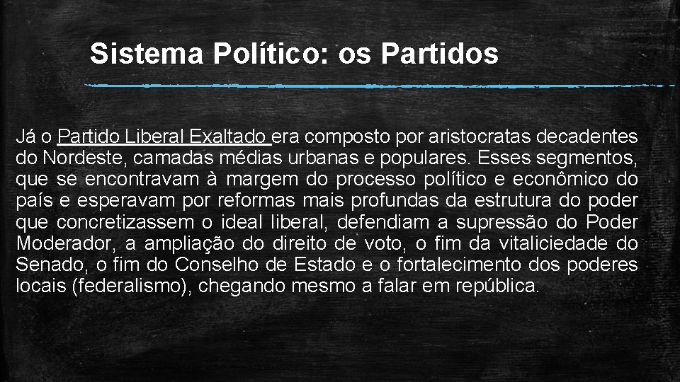 Sistema Político: os Partidos Já o Partido Liberal Exaltado era composto por aristocratas decadentes