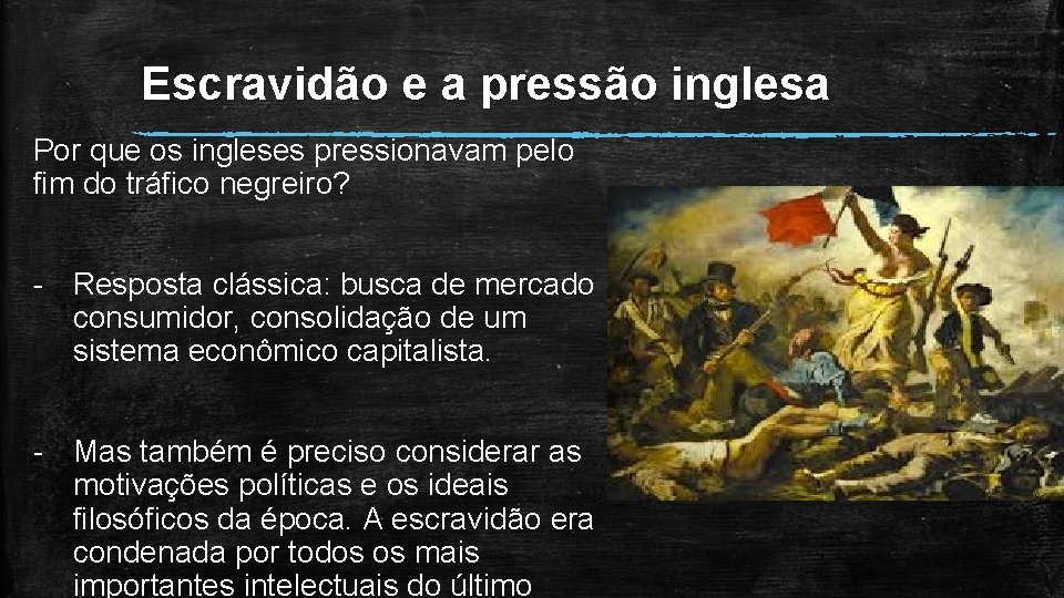 Escravidão e a pressão inglesa Por que os ingleses pressionavam pelo fim do tráfico